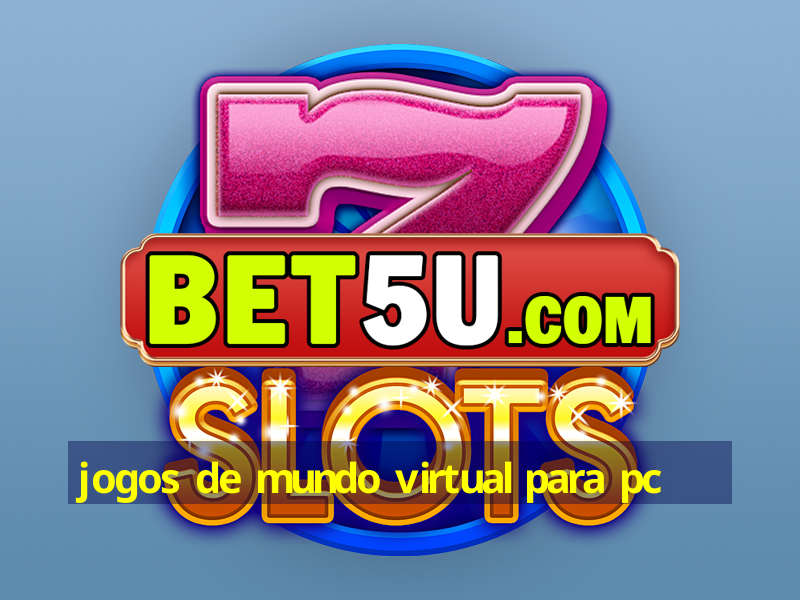 jogos de mundo virtual para pc